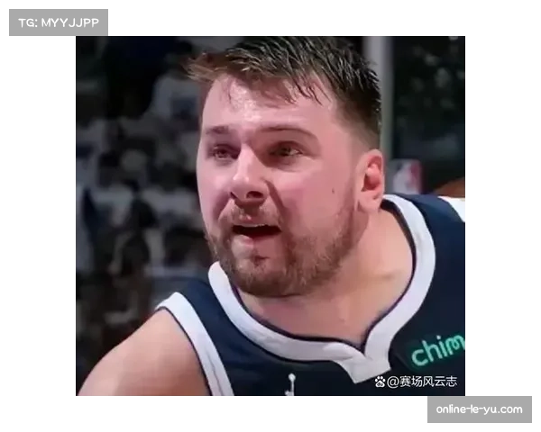 东契奇减重十八公斤成焦点 独行侠两大误判刺激核心崛起